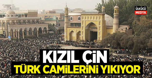 Kızıl Çin, Türk camilerini yıkıyor!