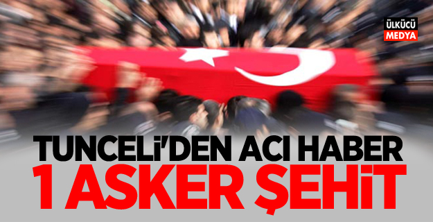 Tunceli'den Acı Haber: 1 Asker Şehit Oldu