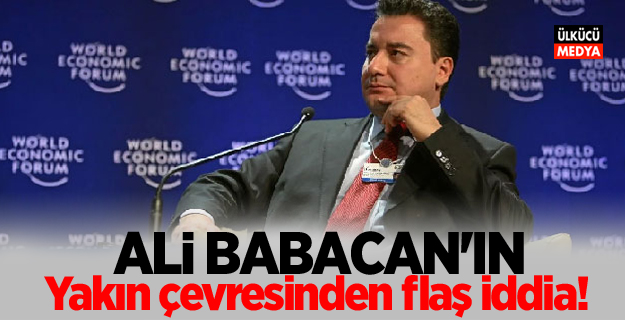 Ali Babacan'ın yakın çevresinden flaş iddia!