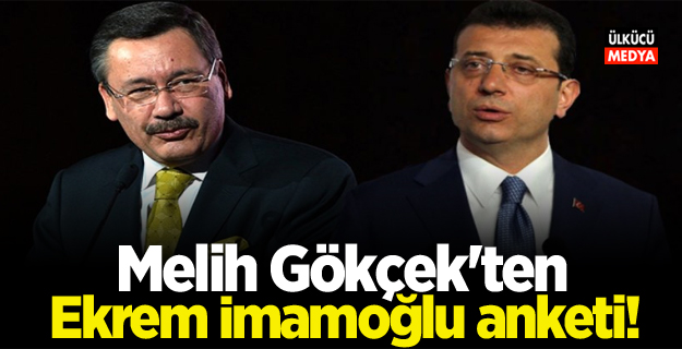 Melih Gökçek'ten Ekrem İmamoğlu anketi!