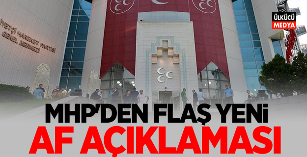 MHP’den Flaş yeni af açıklaması