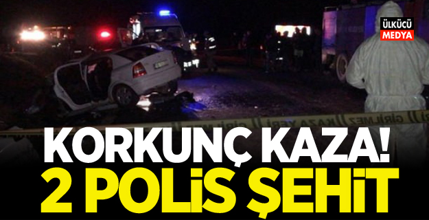 Korkunç kaza! 2 Polis Memuru Şehit Oldu