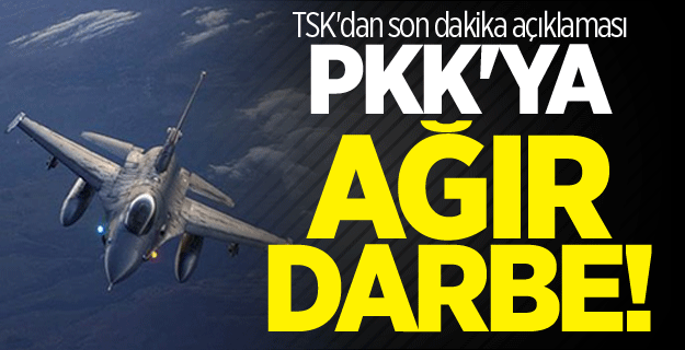 TSK'dan son dakika açıklaması: PKK'ya ağır darbe!