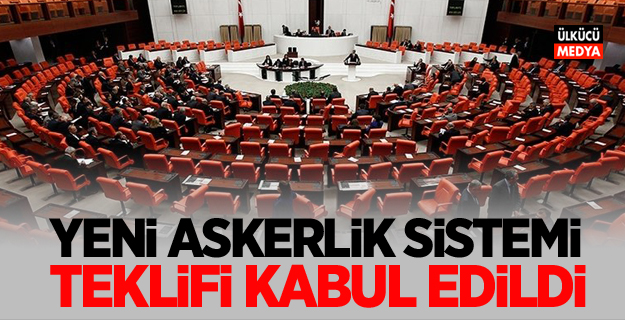 Yeni askerlik sistemi teklifi kabul edildi