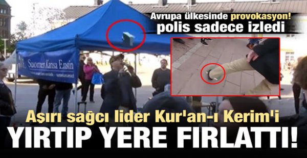 Finlandiya'da Aşırı Sağcı Lider Kur'an-ı Kerim'i Yırtıp Yere Attı