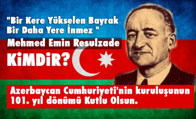 Azerbaycan Cumhuriyeti'nin kuruluşunun 101. yıl dönümü Kutlu Olsun