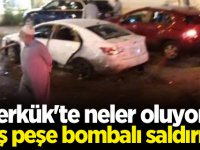 Kerkük'te neler oluyor? Peş peşe bombalı saldırılar...