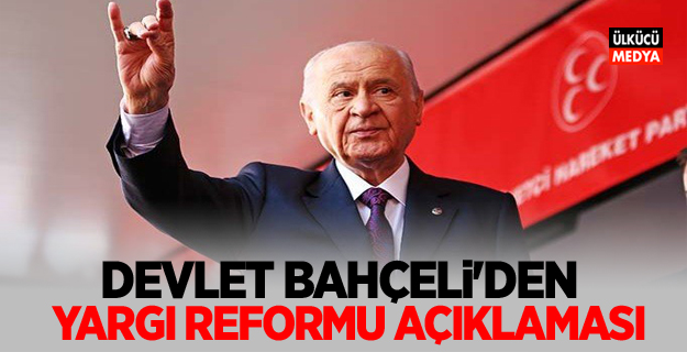 Devlet Bahçeli'den yargı reformu açıklaması