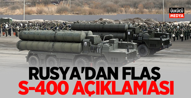 Rusya'dan Flaş S-400 açıklaması