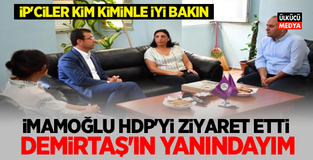 Ekrem İmamoğlu HDP'yi Ziyaret etti!  Demirtaş'ın yanındayım...