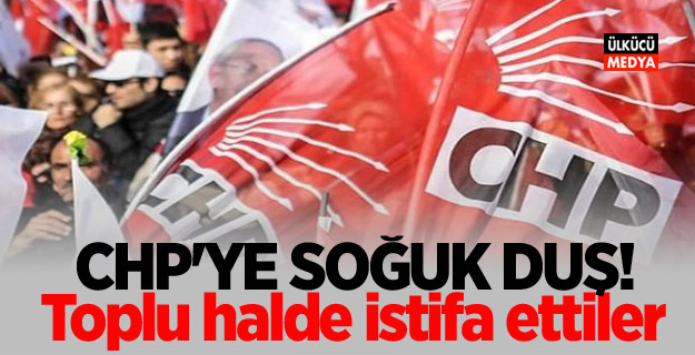 CHP'de deprem! Topluca İstifa ettiler