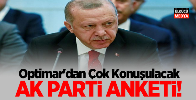 Optimar'dan Çok Konuşulacak Ak Parti Anketi!