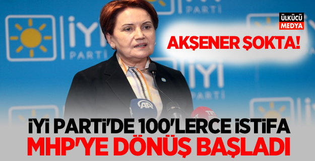 İyi Parti’den 100'lerce İstifa! MHP’ye Dönüş Başladı..