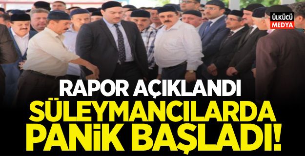 Rapor açıkladı! Süleymancılarda panik başladı..