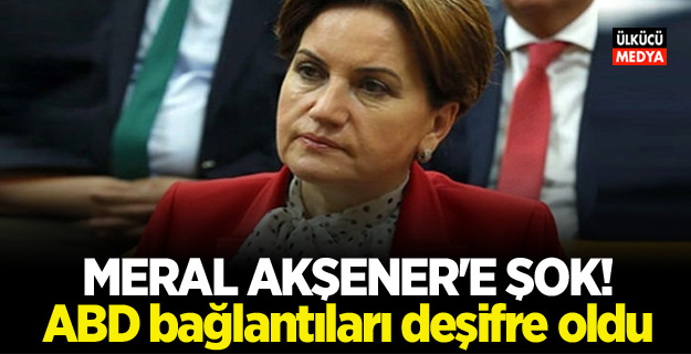 Meral Akşener'e Şok! ABD bağlantıları deşifre oldu..