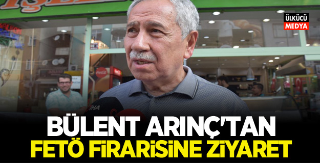 Bülent Arınç FETÖ firarisinin iş yerini ziyaret etti