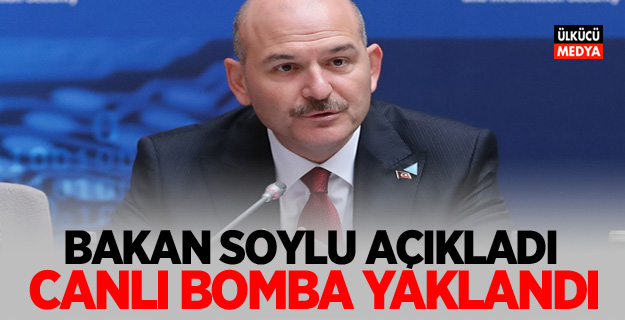 Bakan Soylu açıkladı: Canlı bomba yakalandı