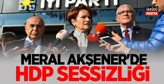 Meral Akşener’de HDP sessizliği