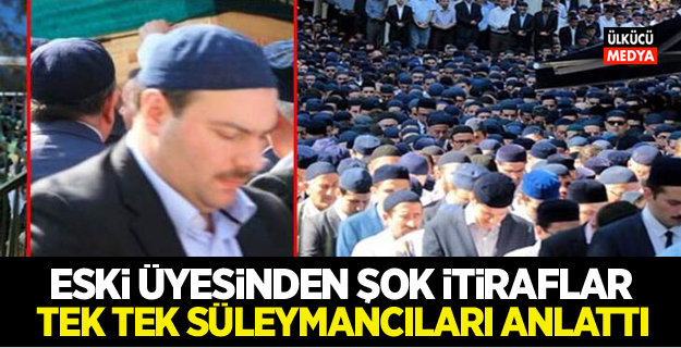 Eski üyesinden Şok itiraflar! tek tek Süleymancıları anlattı