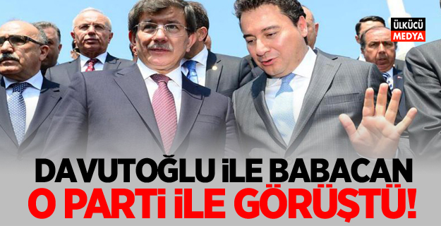 Gündemi sarsacak iddia: Davutoğlu ve Babacan O Parti ile görüştü!