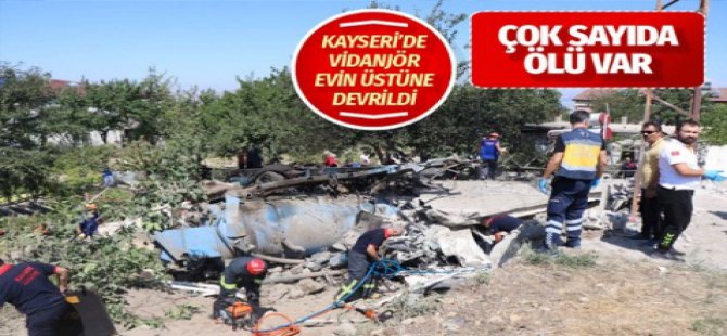 Kayseri'de vidanjör evin üstüne devrildi 4 ölü 1 yaralı