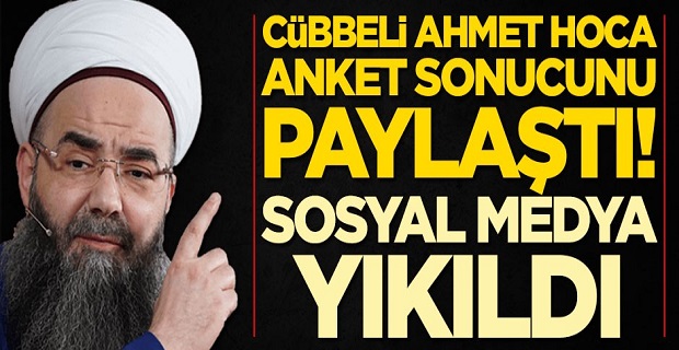 Cübbeli Ahmet Hoca anket sonucu paylaştı! Sosyal medya yıkıldı