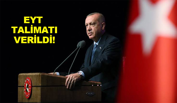 Cumhurbaşkanı Erdoğan EYT talimatı verdi