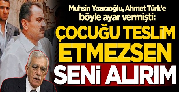 Muhsin Yazıcıoğlu, Ahmet Türk'e böyle ayar vermişti: Çocuğu teslim etmezsen seni alırım