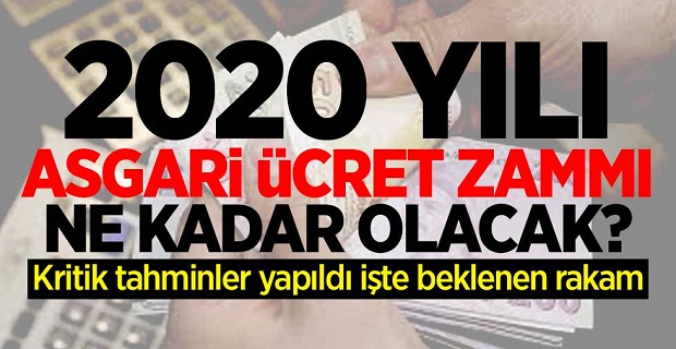 2020 yılı asgari ücret zammı ne kadar olacak?