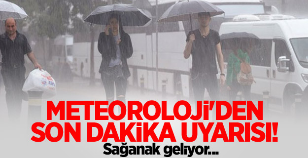 Meteoroloij'den peş peşe sağanak uyarısı geldi