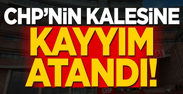 CHP'nin kalesine kayyım atandı!