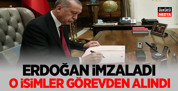 Erdoğan imzaladı: O isimler görevden alındı..