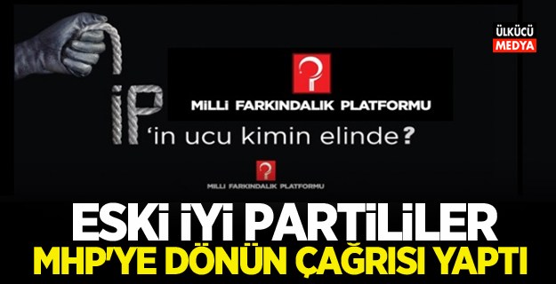 Eski İYİ Partililer “Milli Farkındalık Platformu” kurup MHP'ye geri dönüş çağrısı yaptı!