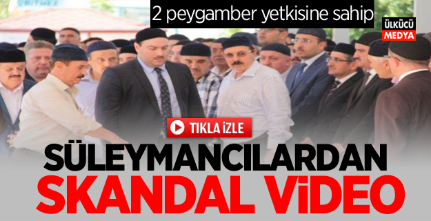 Süleymancılardan skandal bir video daha!