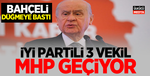 Devlet Bahçeli Düğmeye Bastı! İYİ Partili 3 vekil MHP'ye Geçiyor..