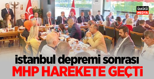 İstanbul depremi sonrası MHP harekete geçti