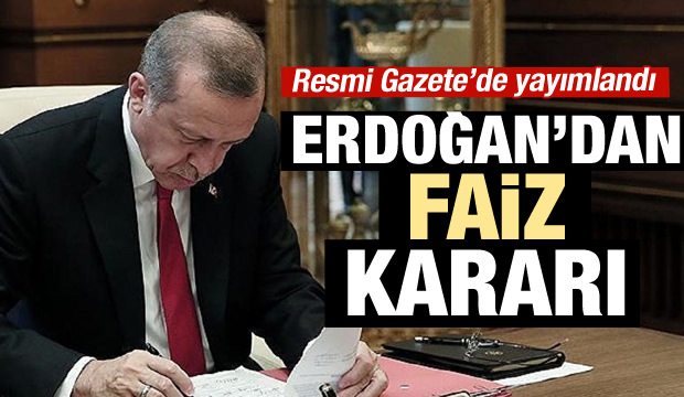 Erdoğan'dan Faiz kararı!