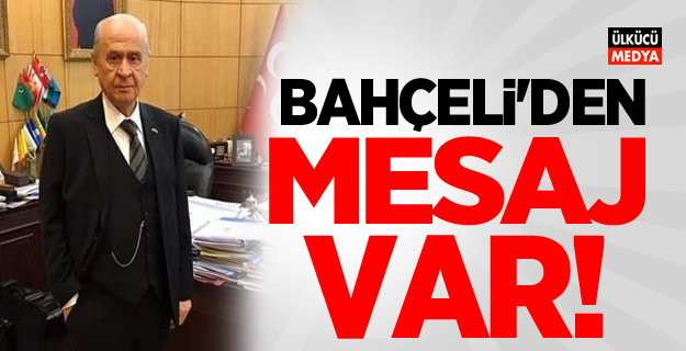 MHP Lideri Devlet Bahçeli'den Mesaj Var