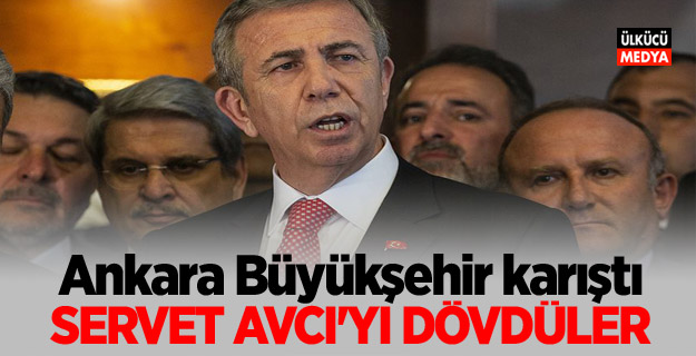 Ankara Büyükşehir karıştı: Servet Avcı'yı dövdüler