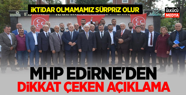 MHP Edirne'den Dikkat çeken Açıklama