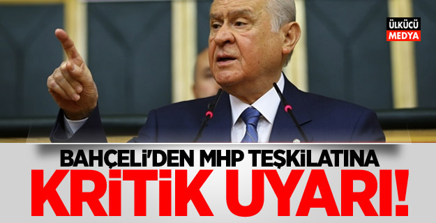 MHP Lideri Devlet Bahçeli'den MHP teşkilatına kritik uyarı!