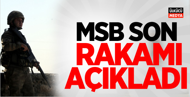 MSB son rakamları açıkladı...