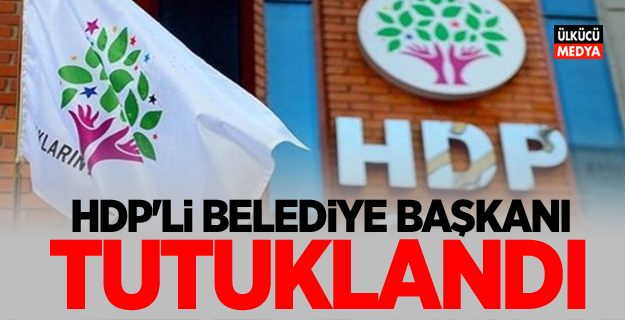 HDP'li Belediye Başkanı tutuklandı!