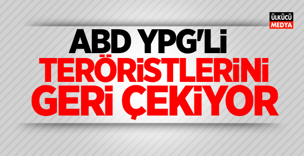 ABD YPG'li Teröristlerini Geri çekiyor