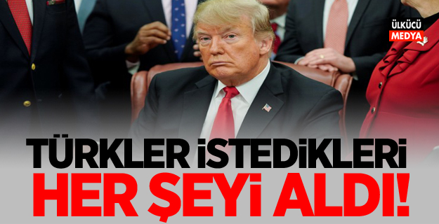 “Türkler istedikleri her şeyi aldı!”