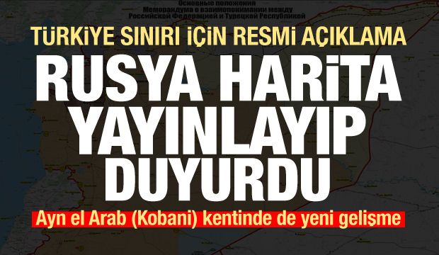 Rusya harita yayınlayıp duyurdu! Türkiye sınırı için resmi açıklama