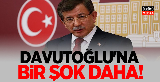 Davutoğlu'na bir şok daha!