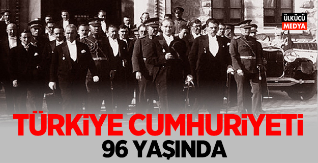 Türkiye Cumhuriyeti 96 yaşında