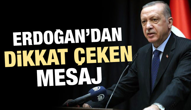 Cumhurbaşkanı Erdoğan'dan dikkat çeken mesaj