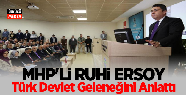 MHP'li Ruhi Ersoy: Türk Devlet Geleneğini Anlattı